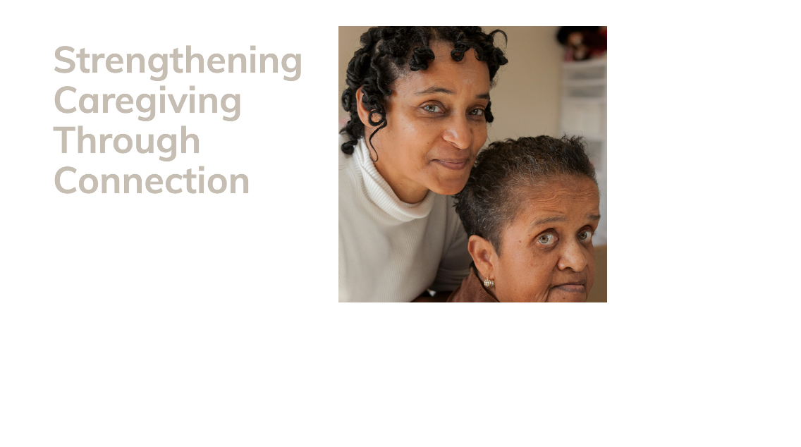 The words Strengthening Caregiving Through Connection and an image of two women